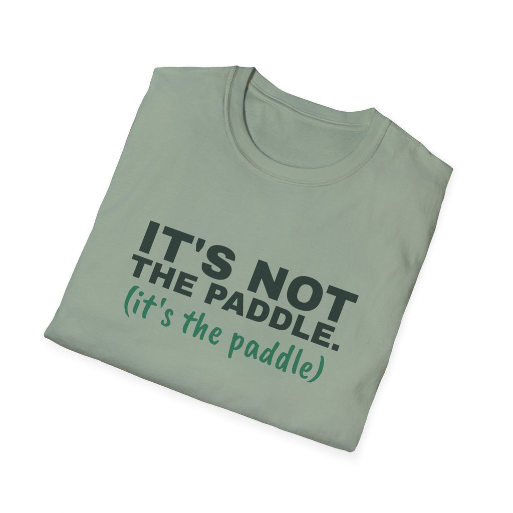 It's Not the Paddle. It's the Paddle – Funny Pickleball Paddle T-Shirt