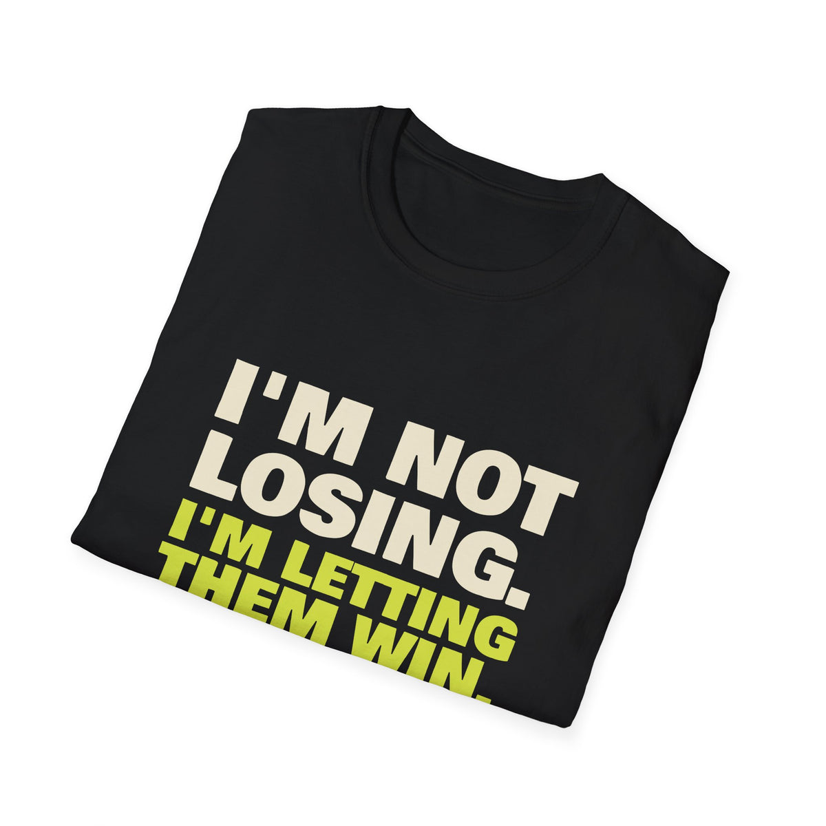 I'm Not Losing. I'm Letting Them Win – Funny Pickleball T-Shirt