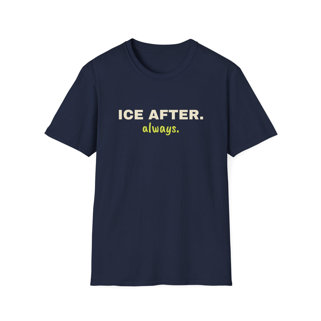 Ice After. Always – Funny Pickleball T-Shirt