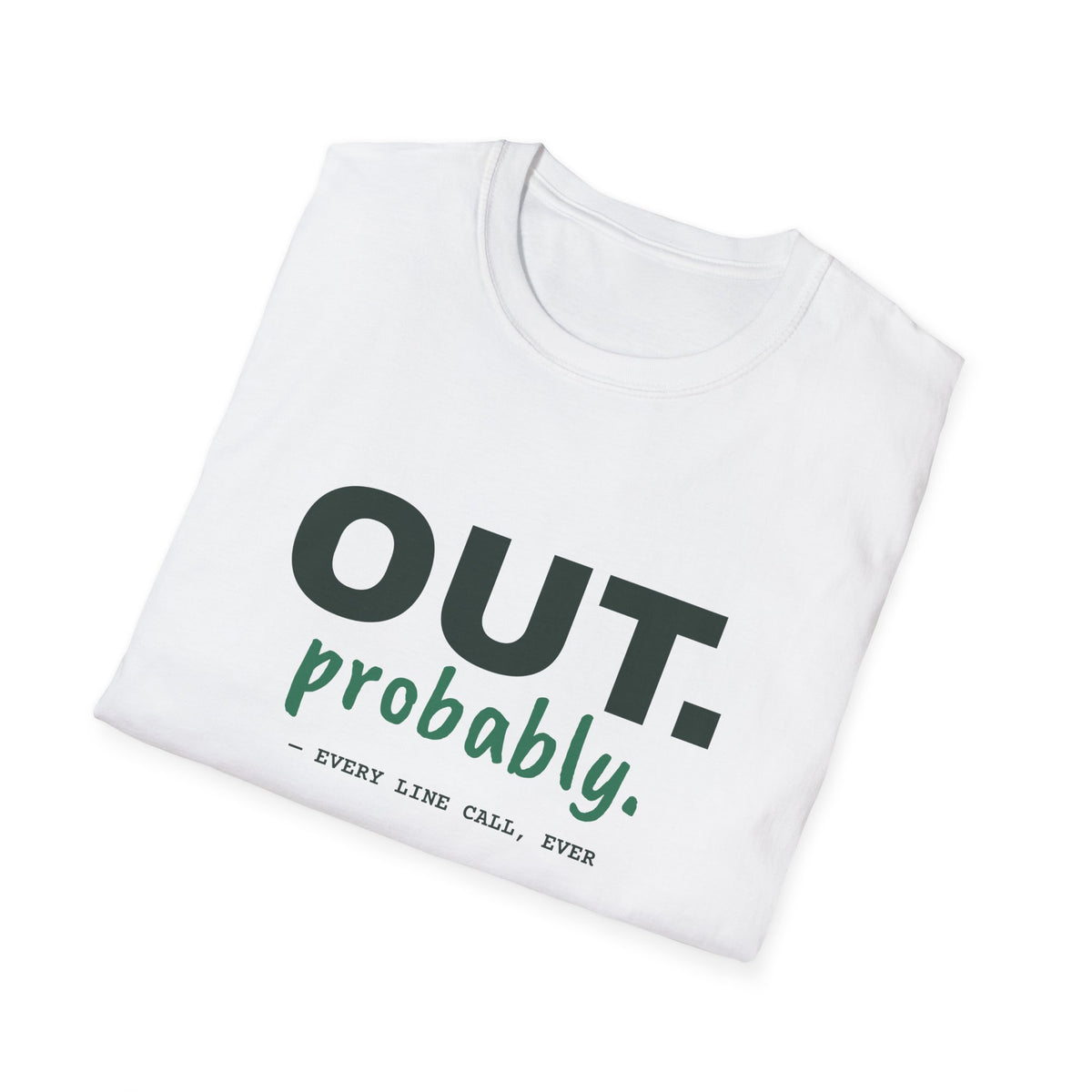 Out. Probably – Funny Line Call T-Shirt
