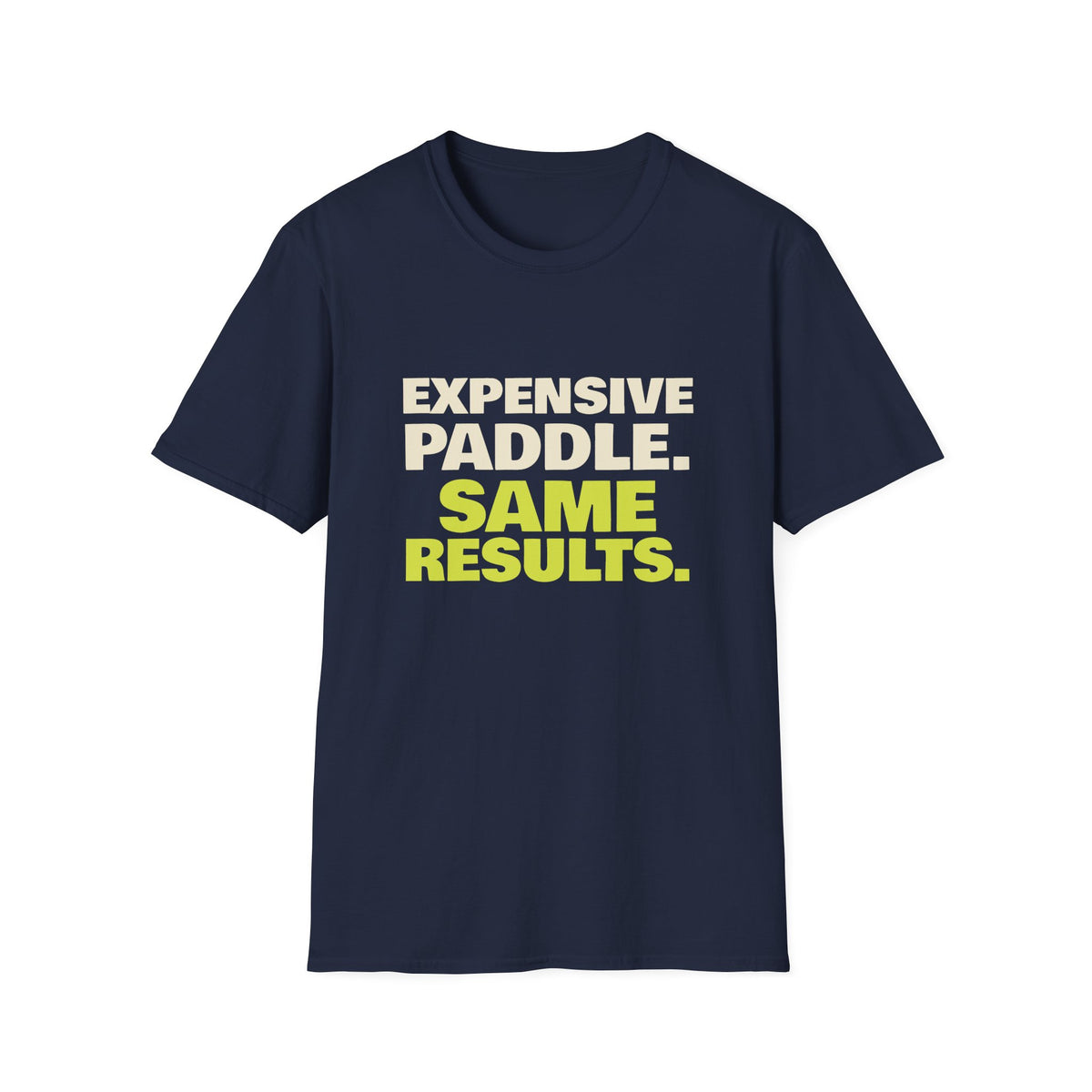 Expensive Paddle. Same Results – Funny Pickleball Paddle T-Shirt
