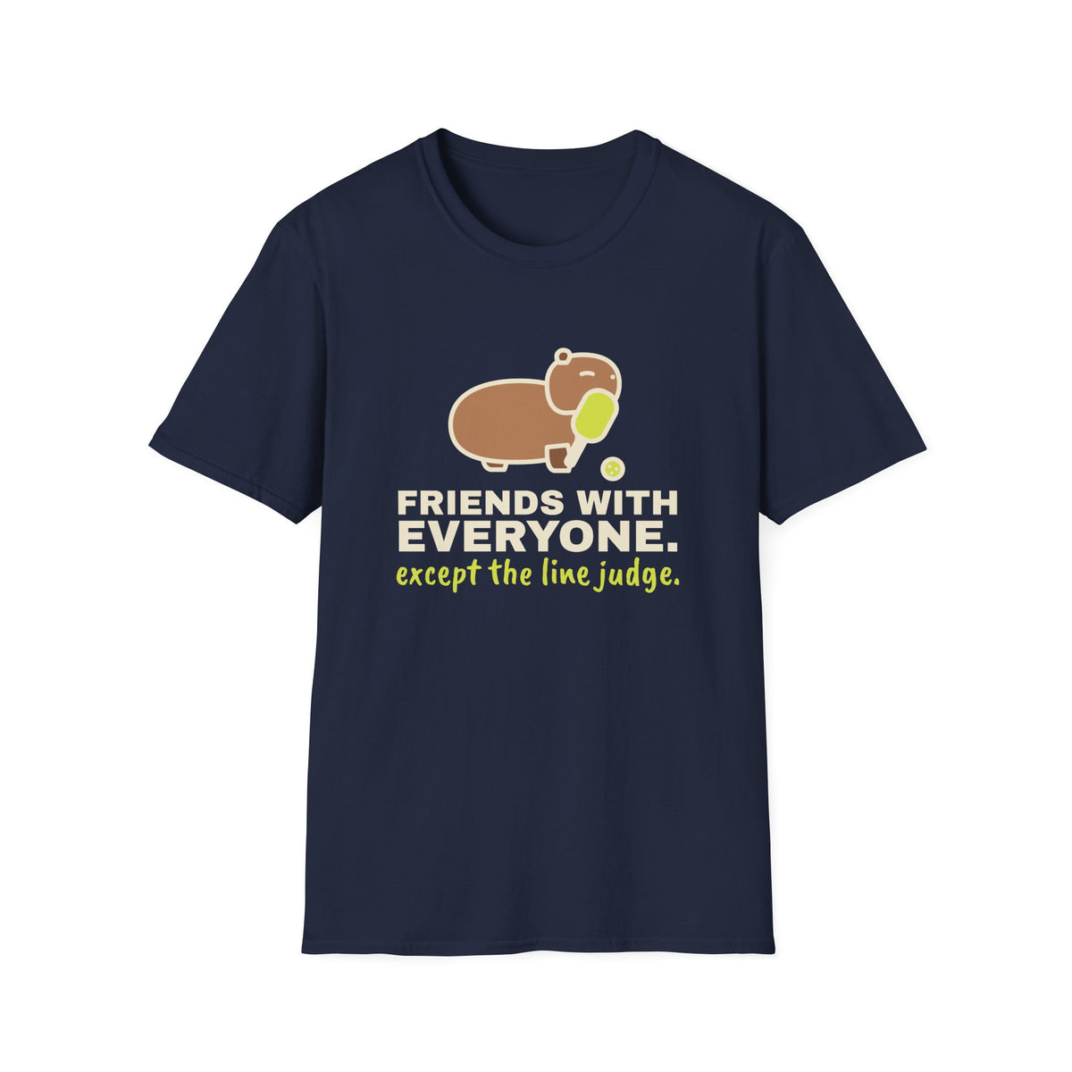 Friends With Everyone. Except the Line Judge – Funny Capybara Pickleball T-Shirt
