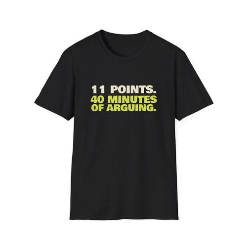 11 Points. 40 Minutes of Arguing – Funny Pickleball Score T-Shirt