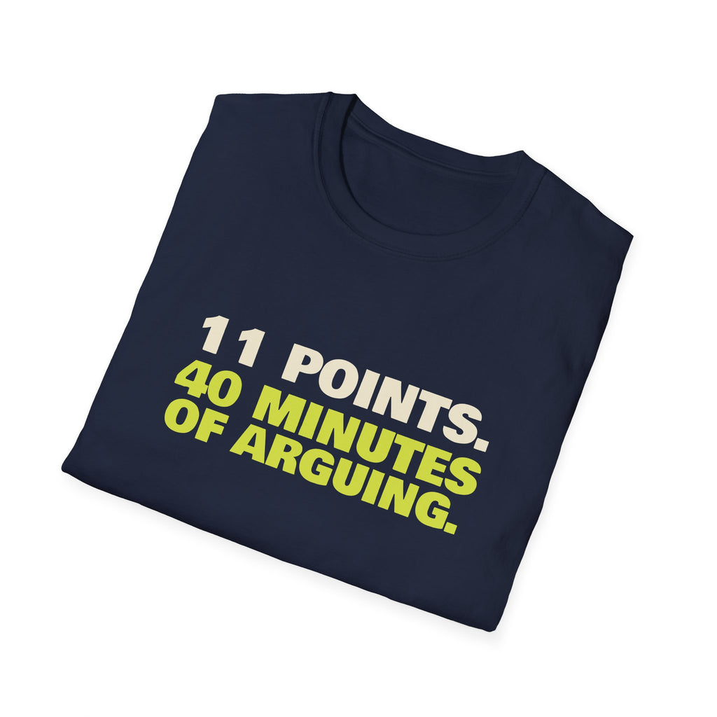 11 Points. 40 Minutes of Arguing – Funny Pickleball Score T-Shirt