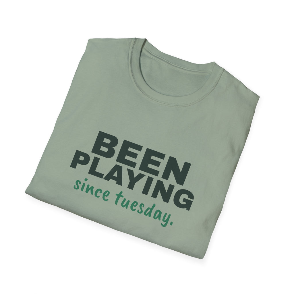 Been Playing Since Tuesday – Funny Beginner Pickleball T-Shirt