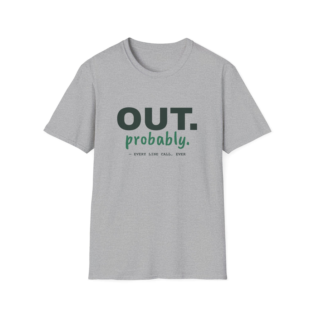 Out. Probably – Funny Line Call T-Shirt