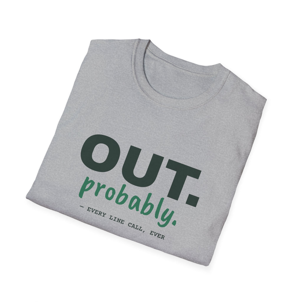 Out. Probably – Funny Line Call T-Shirt