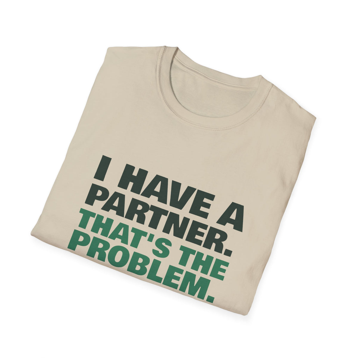 I Have a Partner. That's the Problem – Funny Doubles Partner T-Shirt