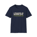 I Peaked in Warm-Ups. It's Been Downhill Since – Funny Pickleball T-Shirt