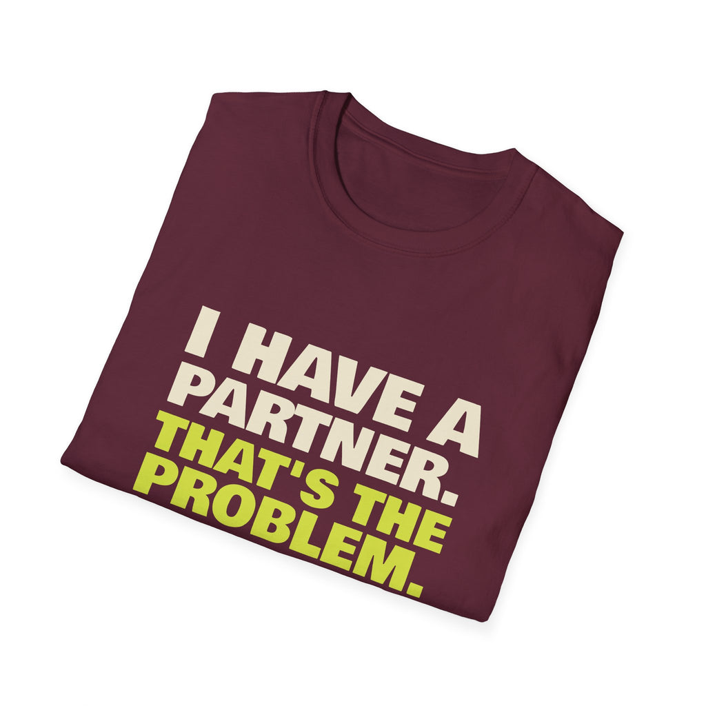 I Have a Partner. That's the Problem – Funny Doubles Partner T-Shirt