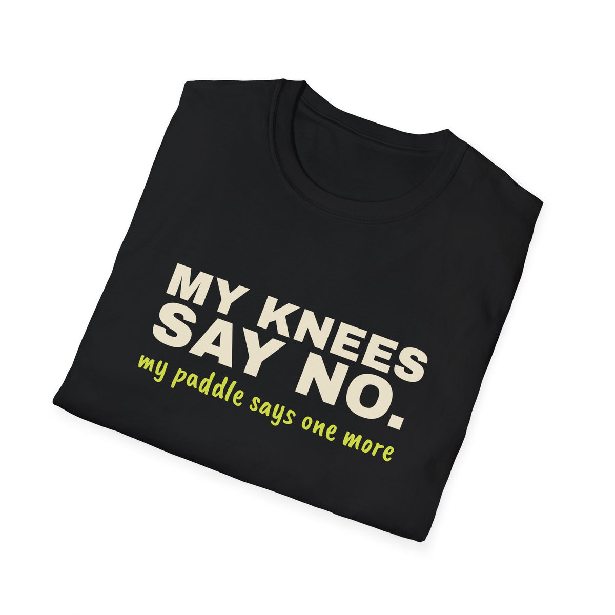 My Knees Say No. My Paddle Says One More – Funny Pickleball T-Shirt