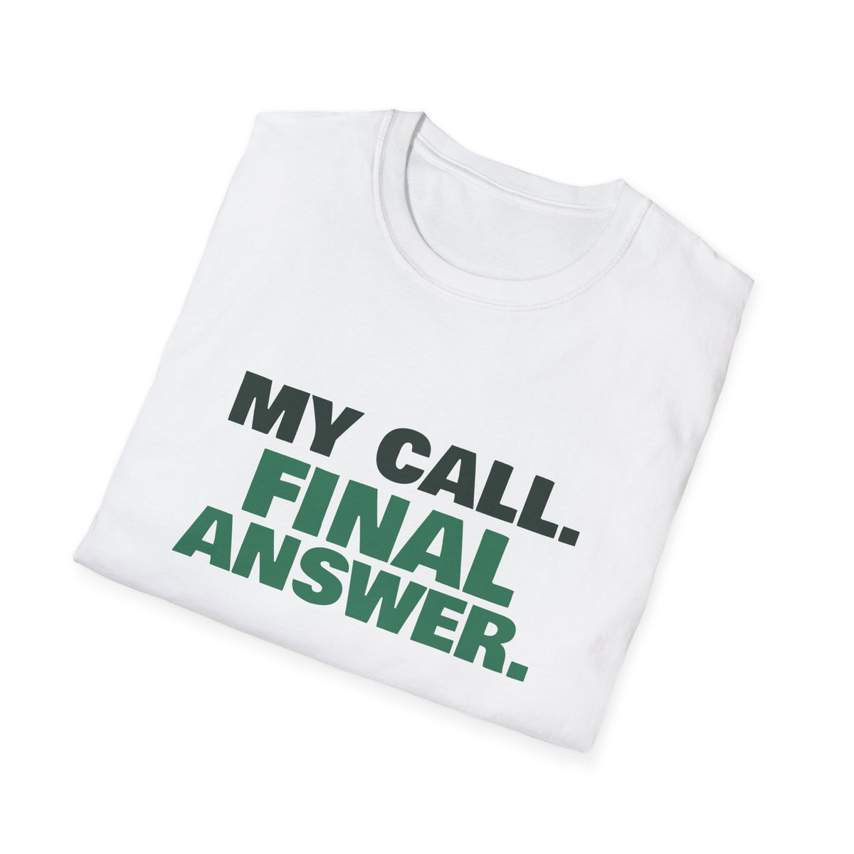 My Call. Final Answer – Funny Line Call T-Shirt