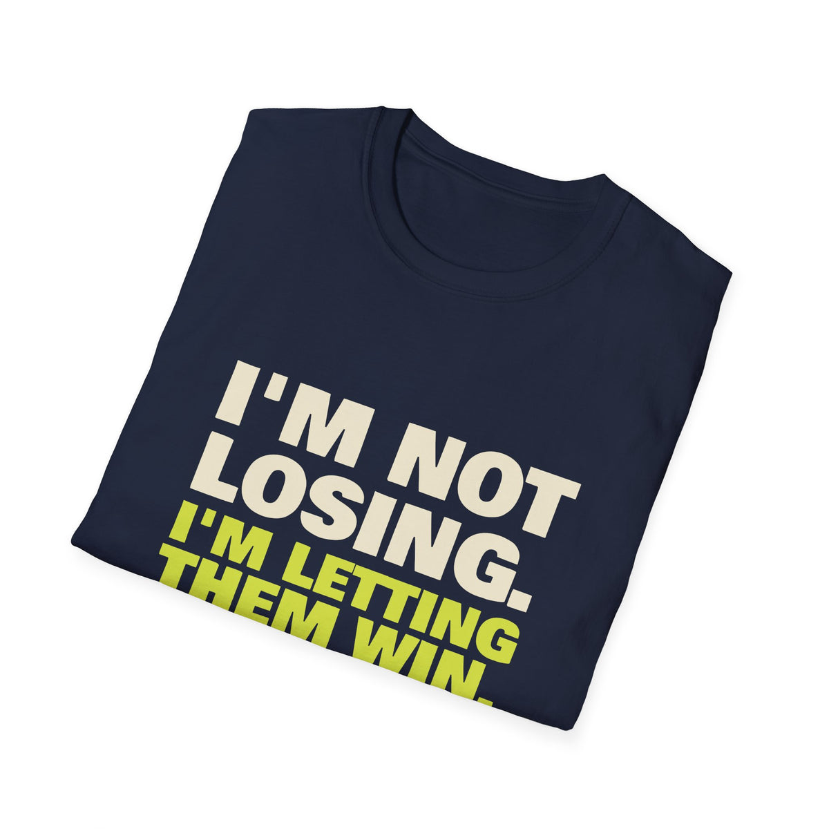 I'm Not Losing. I'm Letting Them Win – Funny Pickleball T-Shirt