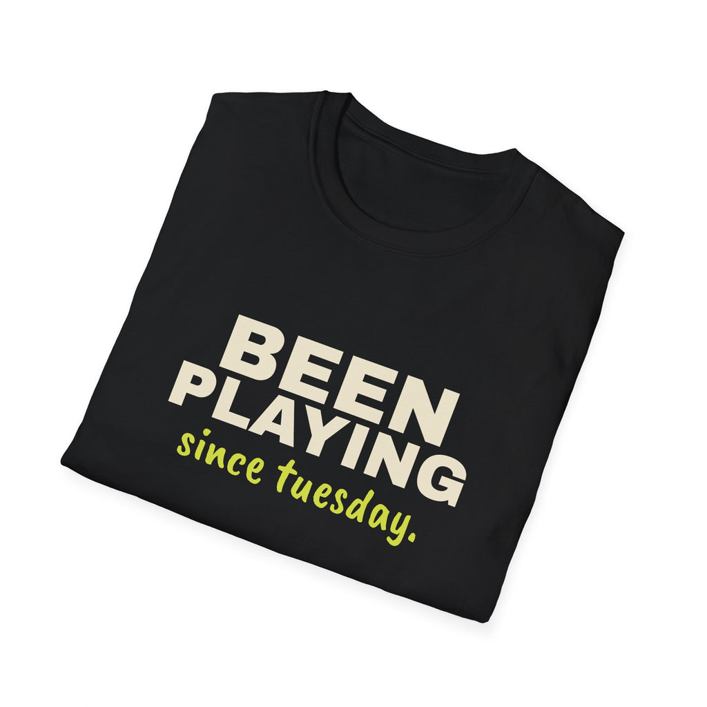 Been Playing Since Tuesday – Funny Beginner Pickleball T-Shirt