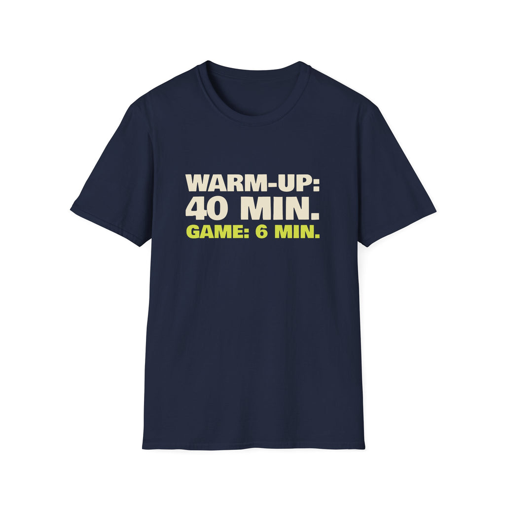Warm-Up: 40 Min. Game: 6 Min – Funny Pickleball T-Shirt