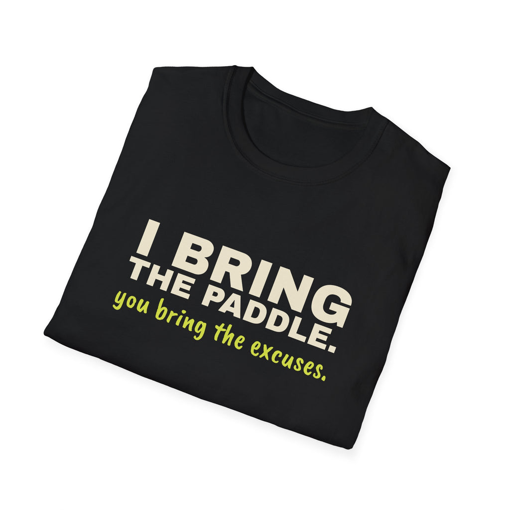 I Bring the Paddle. You Bring the Excuses – Funny Pickleball Trash Talk T-Shirt