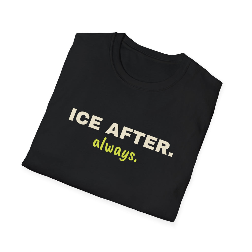 Ice After. Always – Funny Pickleball T-Shirt