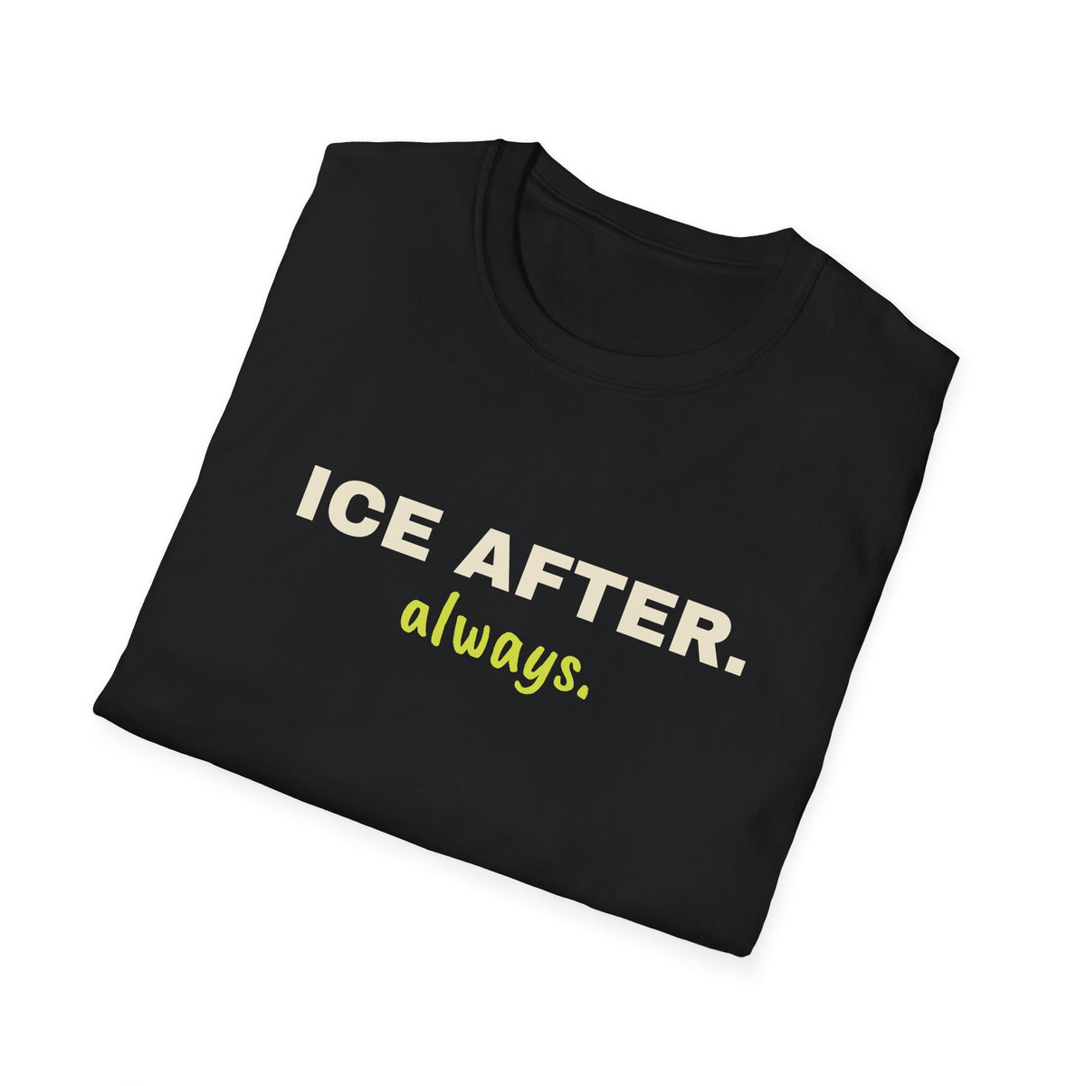 Ice After. Always – Funny Pickleball T-Shirt