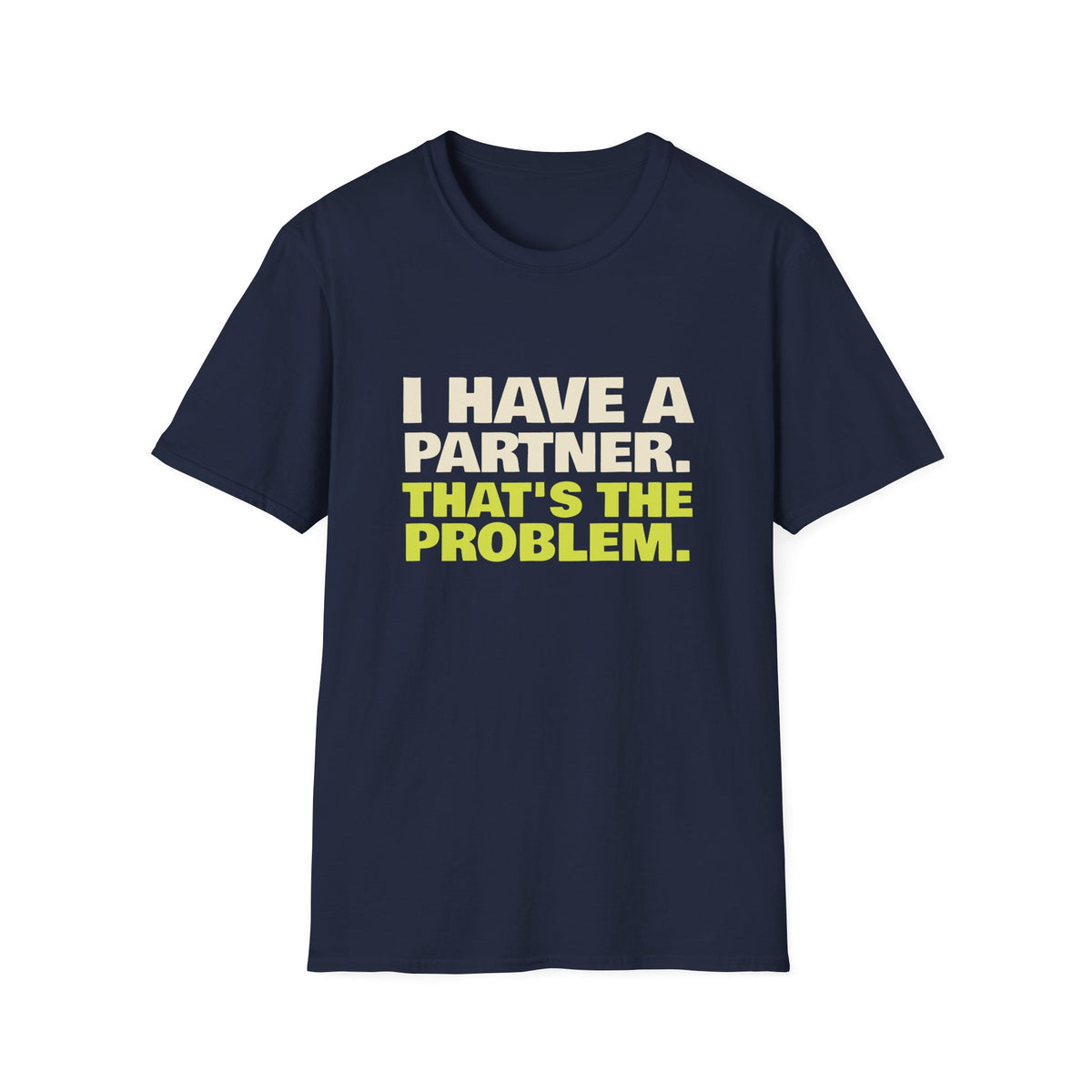 I Have a Partner. That's the Problem – Funny Doubles Partner T-Shirt