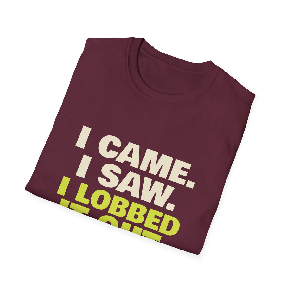 I Came. I Saw. I Lobbed It Out – Funny Pickleball T-Shirt