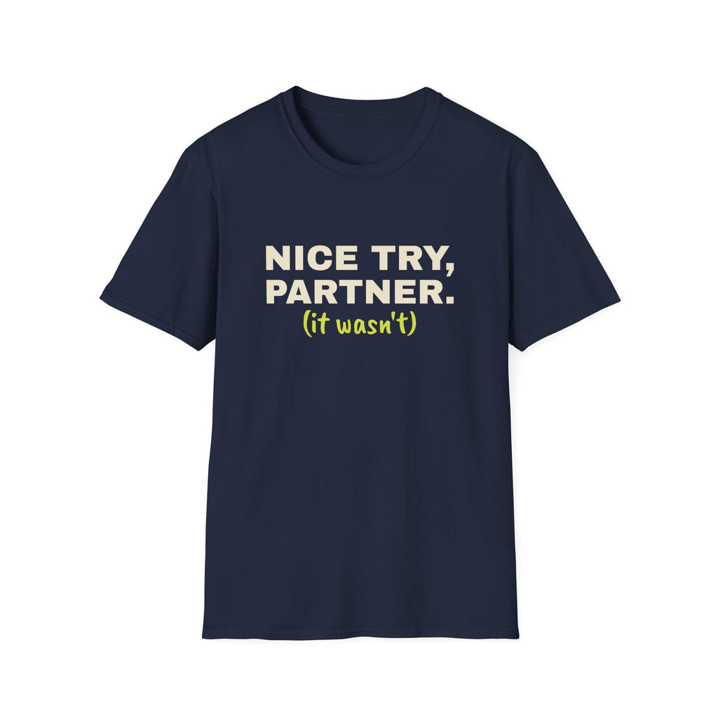 Nice Try, Partner. It Wasn't – Funny Doubles Partner T-Shirt
