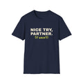Nice Try, Partner. It Wasn't – Funny Doubles Partner T-Shirt