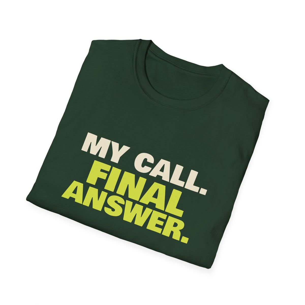 My Call. Final Answer – Funny Line Call T-Shirt