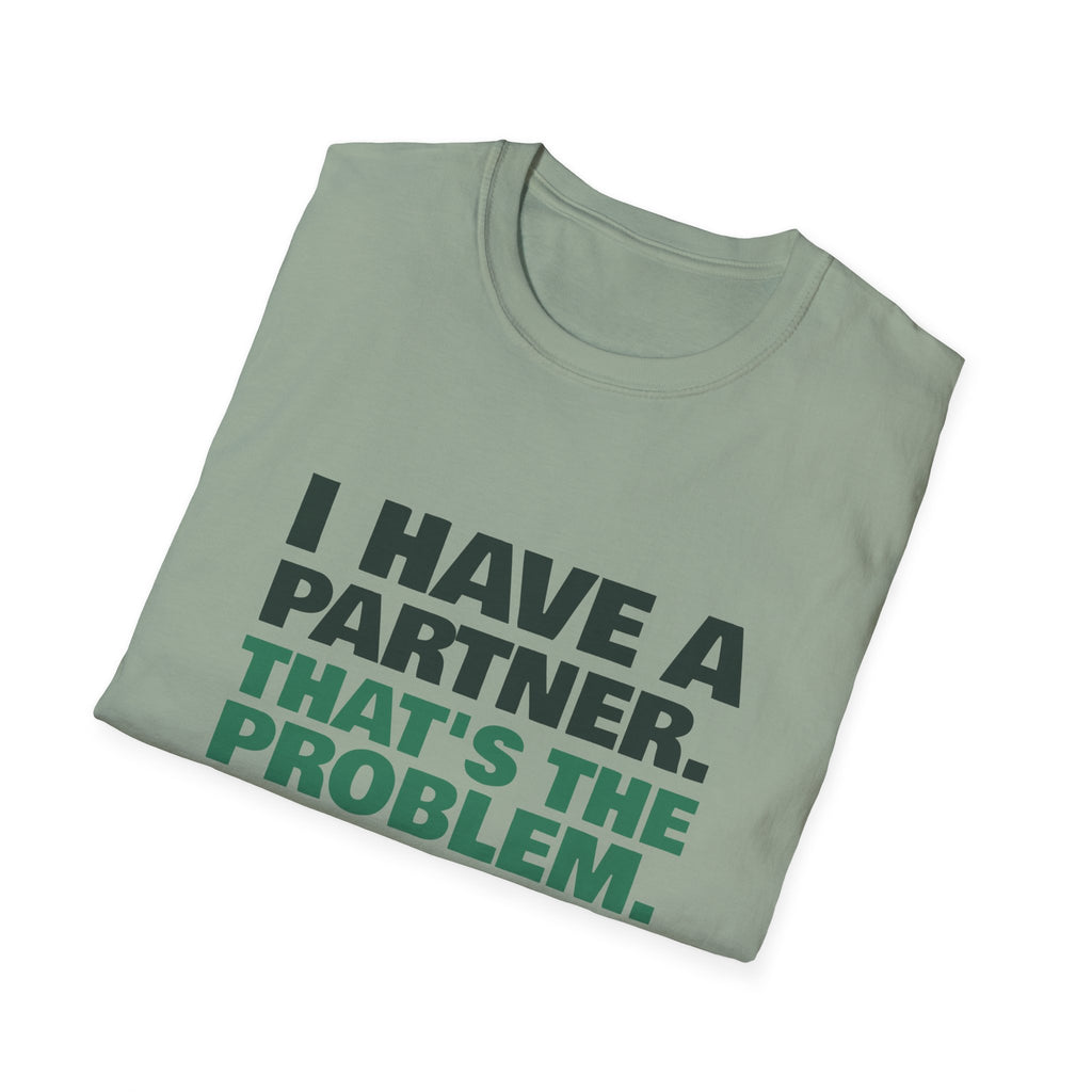 I Have a Partner. That's the Problem – Funny Doubles Partner T-Shirt