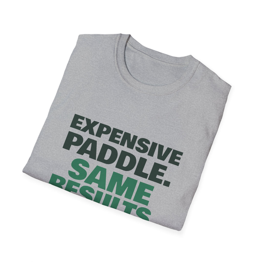 Expensive Paddle. Same Results – Funny Pickleball Paddle T-Shirt