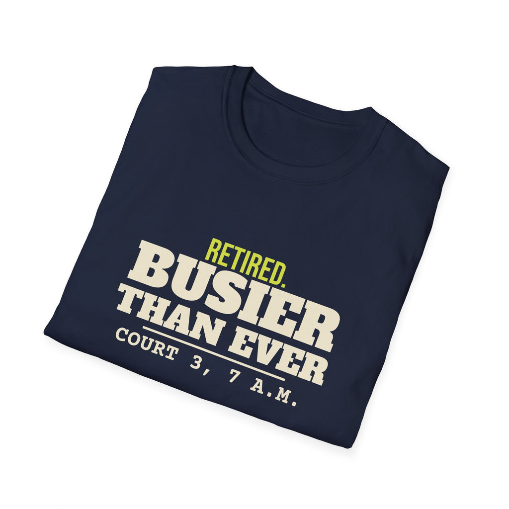 Retired. Busier Than Ever – Funny Pickleball T-Shirt