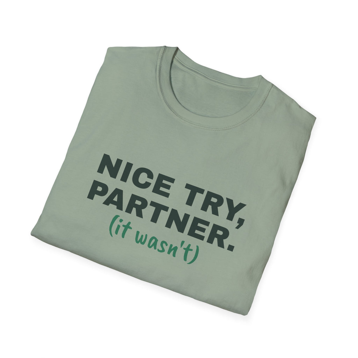 Nice Try, Partner. It Wasn't – Funny Doubles Partner T-Shirt